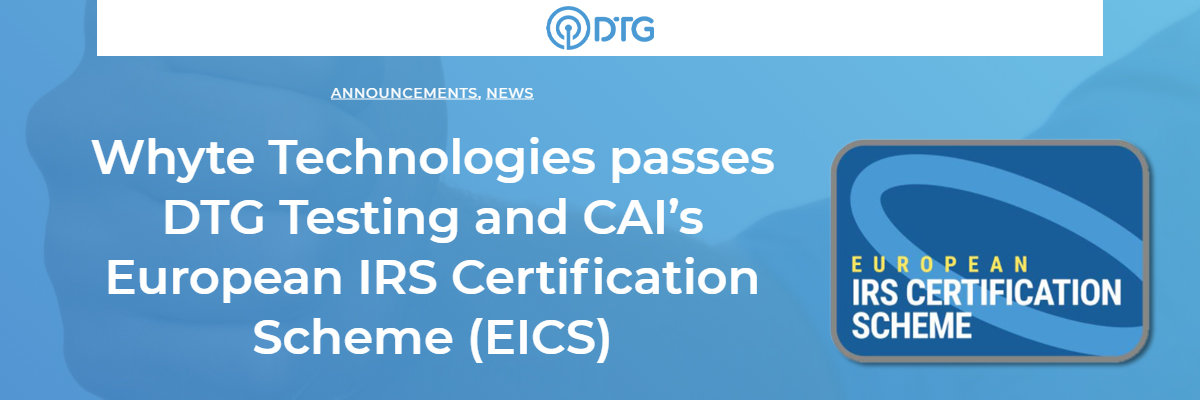 Read more about the article Whyte Technologies passes DTG Testing and CAI’s European IRS Certification